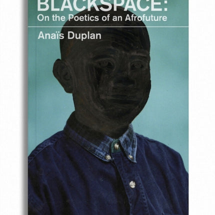 Blackspace: On the Poetics of an Afrofuture