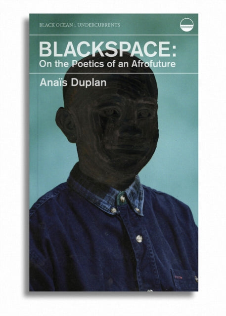 Blackspace: On the Poetics of an Afrofuture