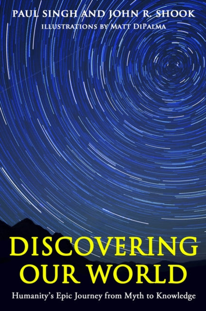 Discovering Our World: Humanity's Epic Journey from Myth to Knowledge