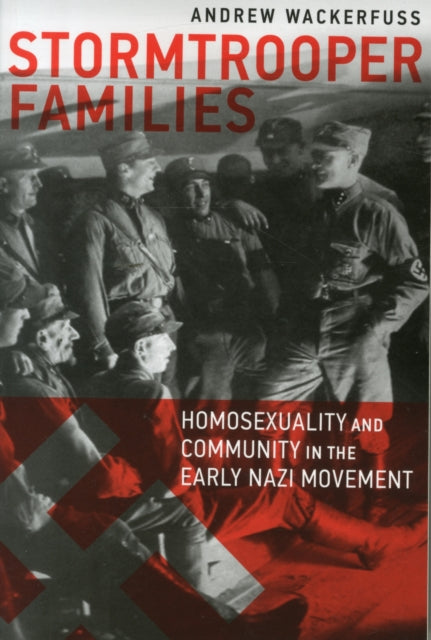 Stormtrooper Families – Homosexuality and Community in the Early Nazi Movement