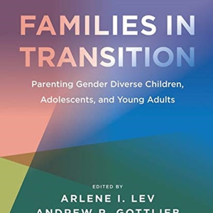 Families in Transition – Parenting Gender Diverse Children, Adolescents, and Young Adults