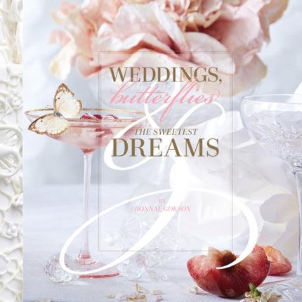 Weddings, Butterflies & The Sweetest Dreams