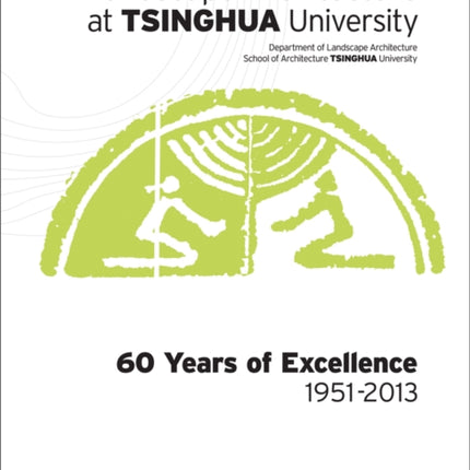 Landscape Architecture at Tsinghua University: 60 Years of Excellence