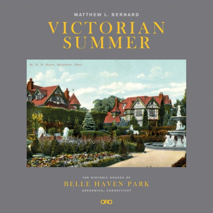 Victorian Summer: The Historic Houses of Belle Haven Park, Greenwich, Connecticut