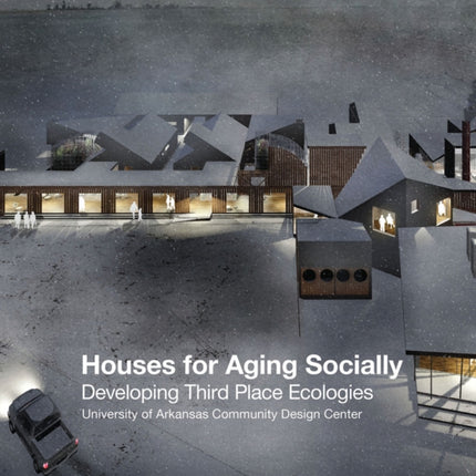 Houses for Aging Socially: Developing Third Place Ecologies