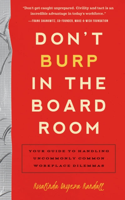 Don't Burp in the Boardroom: Your Guide to Handling Uncommonly Common Workplace Dilemmas