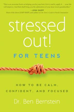 Stressed Out! For Teens: How to Be Calm, Confident & Focused