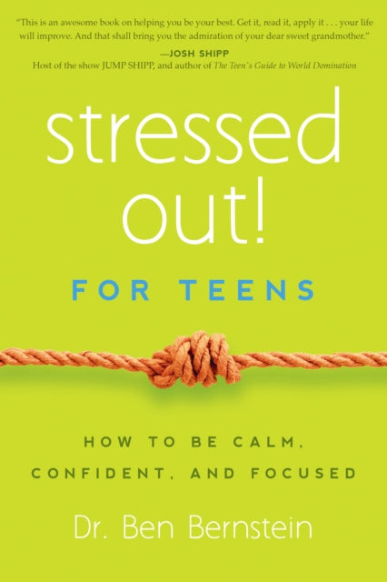 Stressed Out! For Teens: How to Be Calm, Confident & Focused