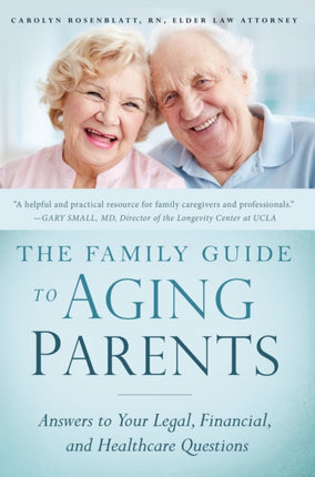 Family Guide to Aging Parents: Answers to Your Legal, Financial, and Healthcare Questions