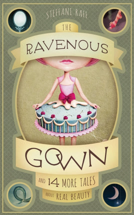 Ravenous Gown: And 14 More Tales about Real Beauty