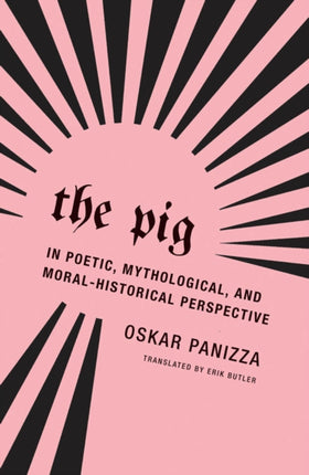 The Pig: In Poetic, Mythological, and Moral-Historical Perspective