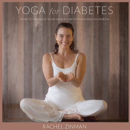 Yoga For Diabetes: How to Manage your Health with Yoga and Ayurveda