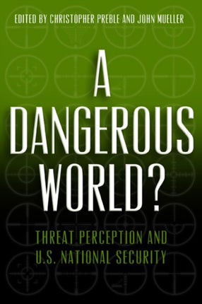 A Dangerous World?: Threat Perception and U.S. National Security