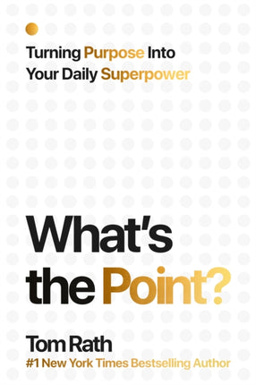Whats the Point Turning Purpose Into Your Daily Superpower
