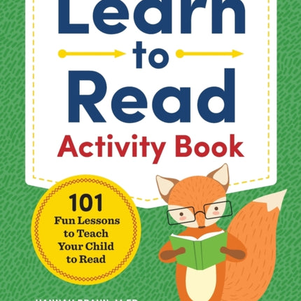 Learn to Read Activity Book: 101 Fun Lessons to Teach Your Child to Read