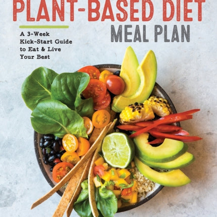 The Plant-Based Diet Meal Plan: A 3-Week