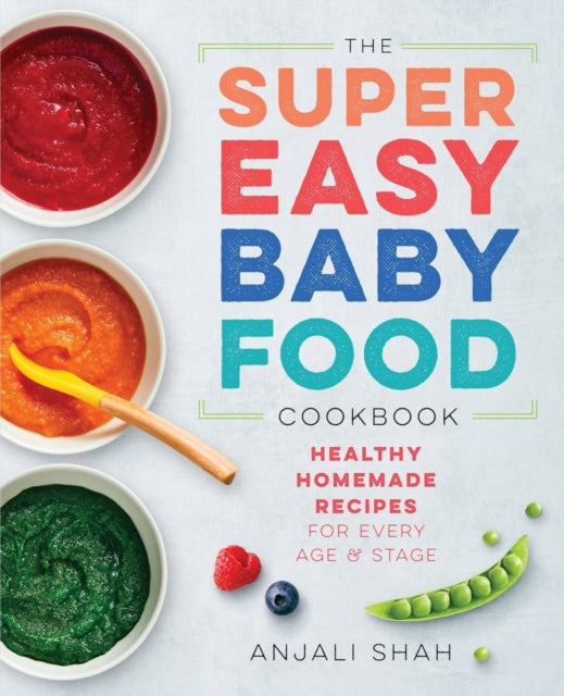 Super Easy Baby Food Cookbook: Healthy Homemade