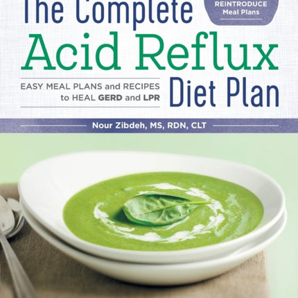 The Complete Acid Reflux Diet Plan: Easy Meal Plans & Recipes to Heal Gerd and Lpr