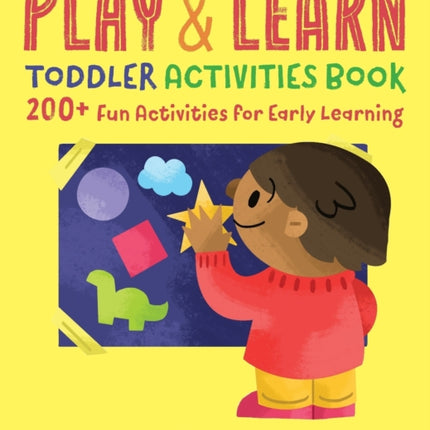 Play & Learn Toddler Activities Book: 200+ Fun