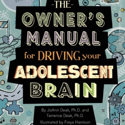 The Owner's Manual for Driving Your Adolescent Brain