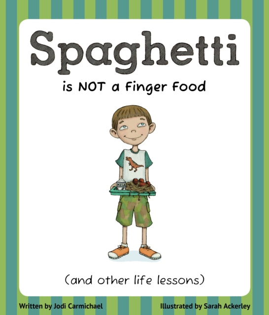 Spaghetti Is Not a Finger Food: (and other life lessons)