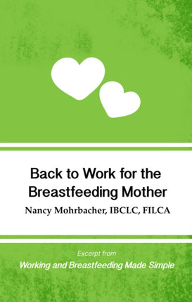 Back to Work for the Breastfeeding Mother: Excerpt from Working and Breastfeeding Made Simple: Volume 1