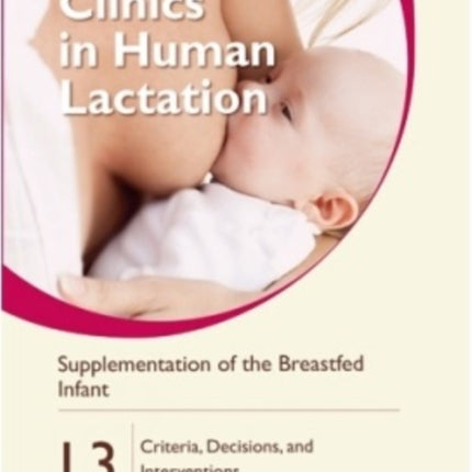 Clinics in Human Lactation 13: Supplementation of the Breastfed Infant