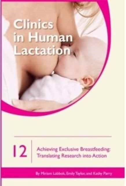 Clinics in Human Lactation 12: Achieving Exclusive Breastfeeding