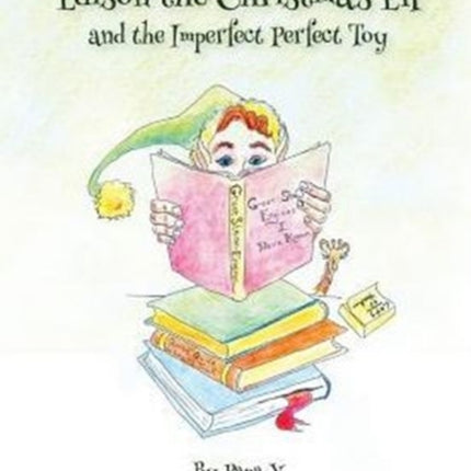 Edison the Christmas Elf and the Imperfect Perfect Toy