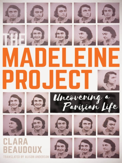 The Madeleine Project: Uncovering A Parisian a Life