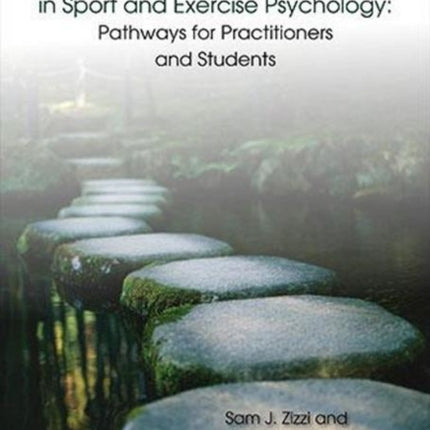 Being Mindful in Sport and Exercise Psychology: Pathways for Practitioners and Students