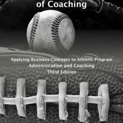 Administrative Side of Coaching: Applying Business Concepts to Athletic Program Administration and Coaching