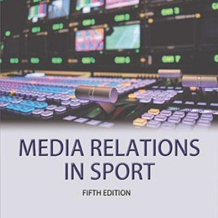 Media Relations in Sport 5th Edition