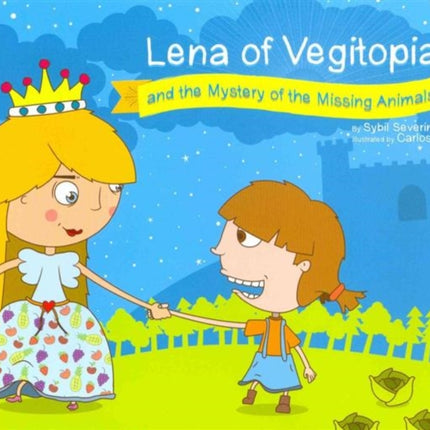 Lena of Vegitopia and the Mystery of the Missing Animals: A Vegan Fairy Tale