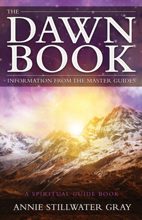 The Dawn Book: Information from the Master Guides a Spiritual Guide Book