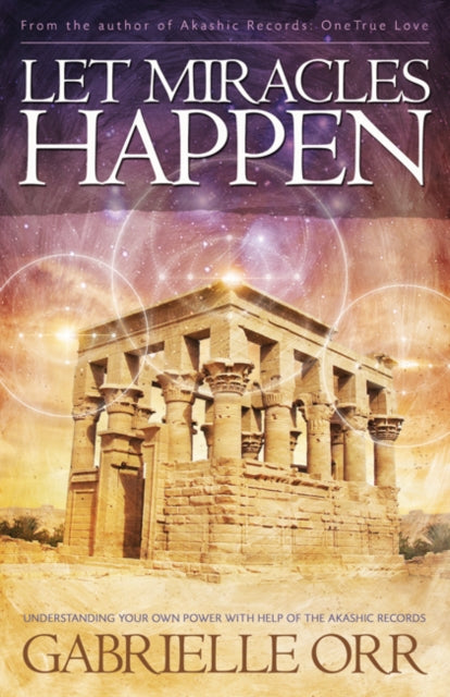 Let Miracles Happen: Understanding Your Own Power with Help of the Akashic Records