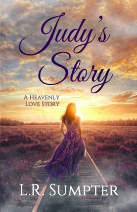 Judy'S Story: A Heavenly Love Story