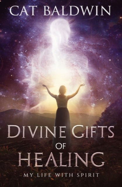 Divine Gifts of Healing: My Life with Spirit