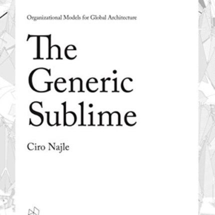 The Generic Sublime: Organizational Models for Global Architecture