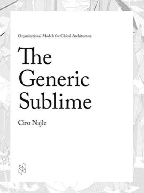 The Generic Sublime: Organizational Models for Global Architecture