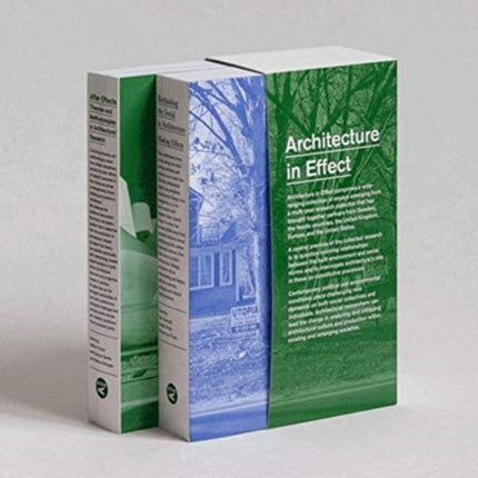 Architecture in Effect: Volume 1: Rethinking the Social in Architecture: Making Effects and Volume 2: After Effects: Theories and Methodologies in Architectural Research