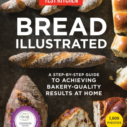 Bread Illustrated: A Step-By-Step Guide to
