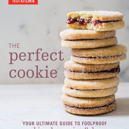 The Perfect Cookie: Your Ultimate Guide to Foolproof Cookies, Brownies & Bars