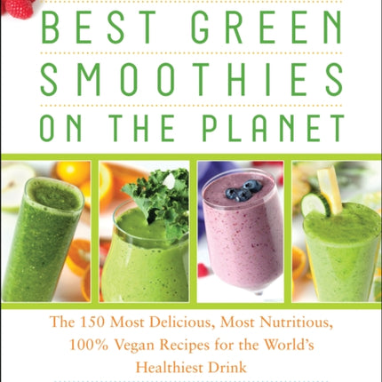 The Best Green Smoothies on the Planet: The 150