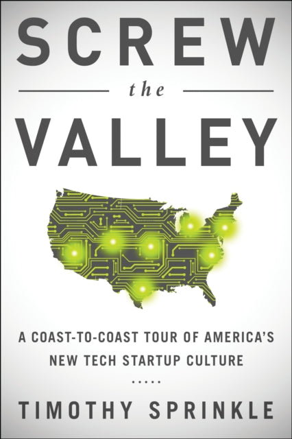 Screw the Valley: A Coast-to-Coast Tour of
