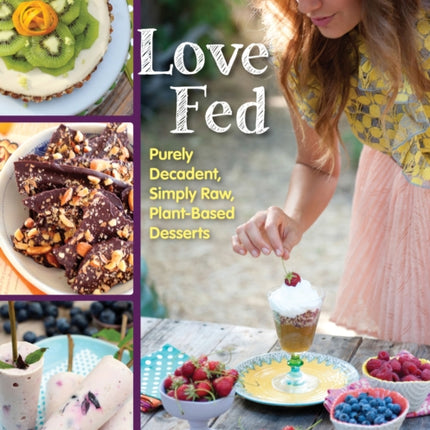 Love Fed: Purely Decadent, Simply Raw,
