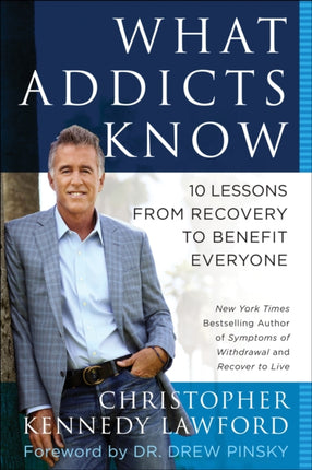 What Addicts Know: 10 Lessons from Recovery to