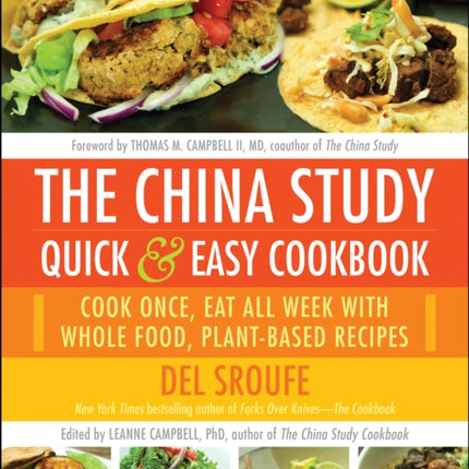 The China Study Quick & Easy Cookbook: Cook Once, Eat All Week with Whole Food, Plant-Based Recipes