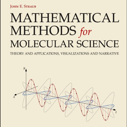 Mathematical Methods for Molecular Science: Theory and applications, visualizations and narrative