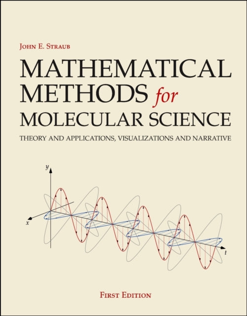 Mathematical Methods for Molecular Science: Theory and applications, visualizations and narrative